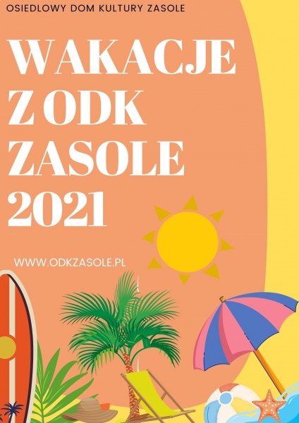 Plakat w kolorach letnich przedstawiający rysowaną plażę z parasolem, leżakiem, palmą, deską surfingową, słońcem, piaskiem i wodą. Tytuł wielkimi białymi lterami: Wakacje z ODK Zasole 2021